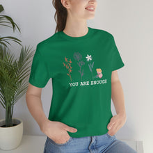 Load image into Gallery viewer, You are enough T-shirt