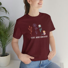Load image into Gallery viewer, You are enough T-shirt