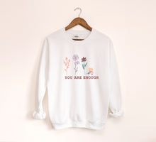 Load image into Gallery viewer, You Are Enough Sweatshirt