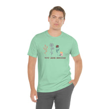 Load image into Gallery viewer, You are enough T-shirt
