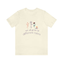 Load image into Gallery viewer, We all grow at different rates T-Shirt