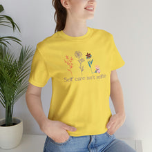 Load image into Gallery viewer, Self care isn't selfish T-shirt