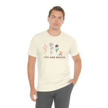 Load image into Gallery viewer, You are enough T-shirt