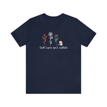Load image into Gallery viewer, Self care isn't selfish T-shirt