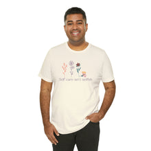Load image into Gallery viewer, Self care isn't selfish T-shirt