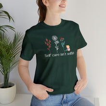 Load image into Gallery viewer, Self care isn't selfish T-shirt