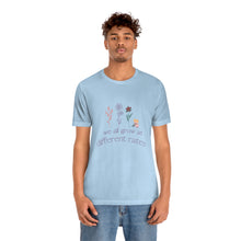 Load image into Gallery viewer, We all grow at different rates T-Shirt