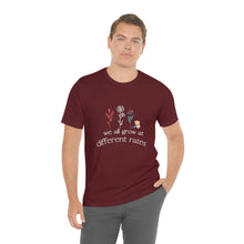 Load image into Gallery viewer, We all grow at different rates T-Shirt