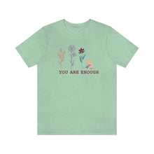 Load image into Gallery viewer, You are enough T-shirt