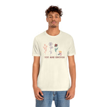 Load image into Gallery viewer, You are enough T-shirt