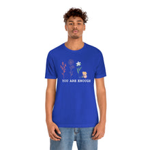Load image into Gallery viewer, You are enough T-shirt