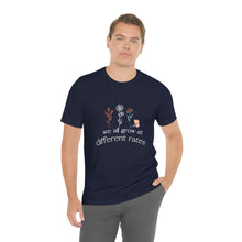 Load image into Gallery viewer, We all grow at different rates T-Shirt