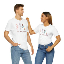 Load image into Gallery viewer, You are enough T-shirt