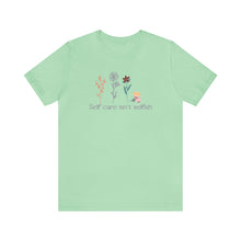Load image into Gallery viewer, Self care isn't selfish T-shirt