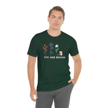 Load image into Gallery viewer, You are enough T-shirt