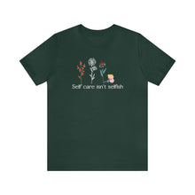 Load image into Gallery viewer, Self care isn't selfish T-shirt