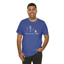 Load image into Gallery viewer, Self care isn't selfish T-shirt