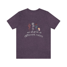 Load image into Gallery viewer, We all grow at different rates T-Shirt