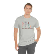 Load image into Gallery viewer, You are enough T-shirt