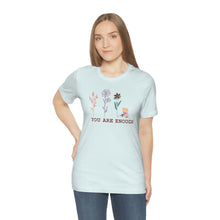 Load image into Gallery viewer, You are enough T-shirt