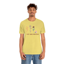Load image into Gallery viewer, You are enough T-shirt