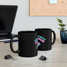 Load image into Gallery viewer, There&#39;s Always Tomorrow Mug - Black
