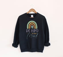 Load image into Gallery viewer, Be Kind to Your Mind Sweatshirt

