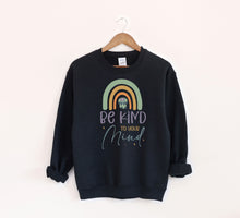 Load image into Gallery viewer, Be Kind to Your Mind Sweatshirt