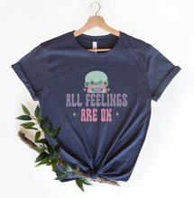 Load image into Gallery viewer, All Feelings Are Okay T-Shirt