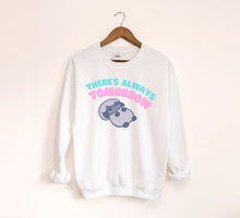 Load image into Gallery viewer, There's Always Tomorrow Sweatshirt