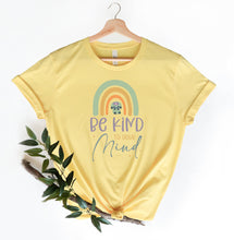 Load image into Gallery viewer, Be Kind to Your Mind T-Shirt