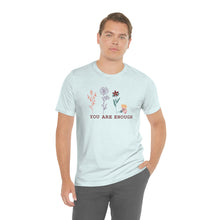 Load image into Gallery viewer, You are enough T-shirt