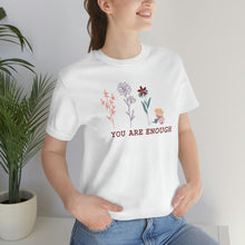 Load image into Gallery viewer, You are enough T-shirt