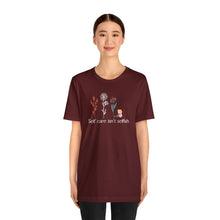 Load image into Gallery viewer, Self care isn't selfish T-shirt