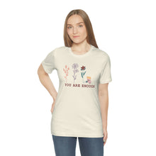Load image into Gallery viewer, You are enough T-shirt