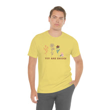 Load image into Gallery viewer, You are enough T-shirt