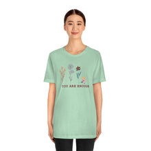 Load image into Gallery viewer, You are enough T-shirt