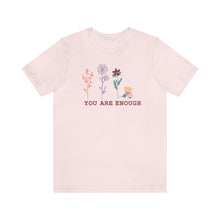 Load image into Gallery viewer, You are enough T-shirt