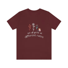Load image into Gallery viewer, We all grow at different rates T-Shirt