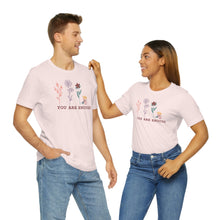 Load image into Gallery viewer, You are enough T-shirt