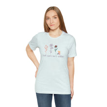 Load image into Gallery viewer, Self care isn't selfish T-shirt