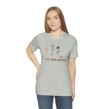 Load image into Gallery viewer, You are enough T-shirt