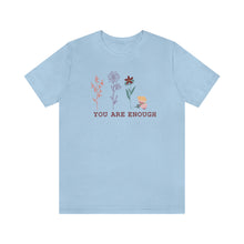 Load image into Gallery viewer, You are enough T-shirt