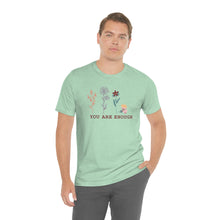 Load image into Gallery viewer, You are enough T-shirt