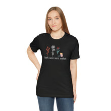 Load image into Gallery viewer, Self care isn't selfish T-shirt