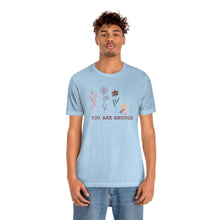 Load image into Gallery viewer, You are enough T-shirt