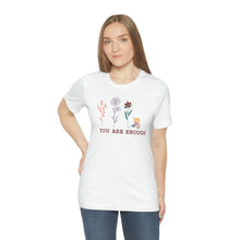 Load image into Gallery viewer, You are enough T-shirt
