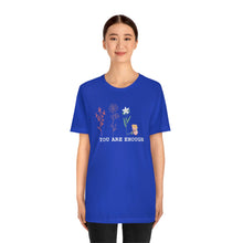 Load image into Gallery viewer, You are enough T-shirt
