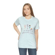 Load image into Gallery viewer, We all grow at different rates T-Shirt
