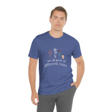 Load image into Gallery viewer, We all grow at different rates T-Shirt
